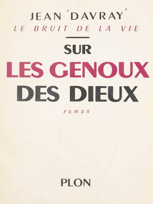 cover image of Le bruit de la vie (3). Sur les genoux des dieux